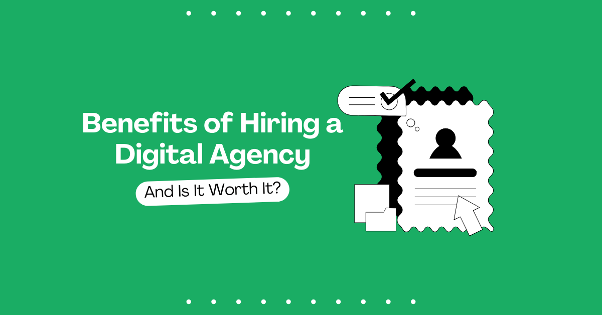 benefits of hiring a digital marketing agency