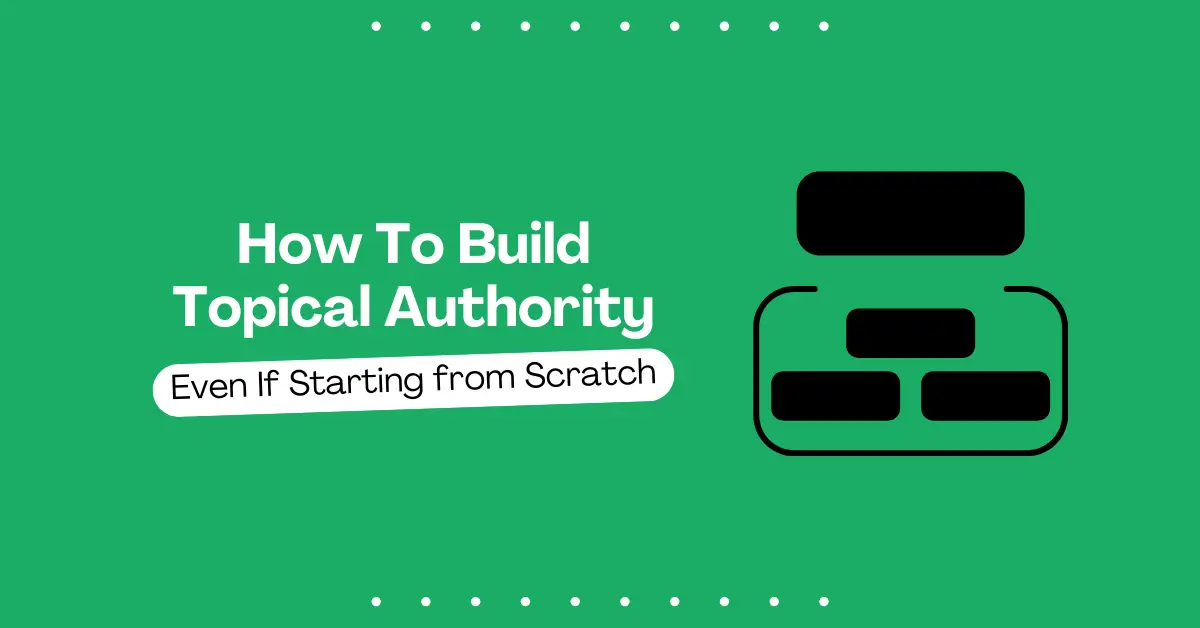 How To Build Topical Authority Fast